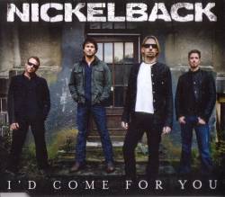 Nickelback : I'd Come for You